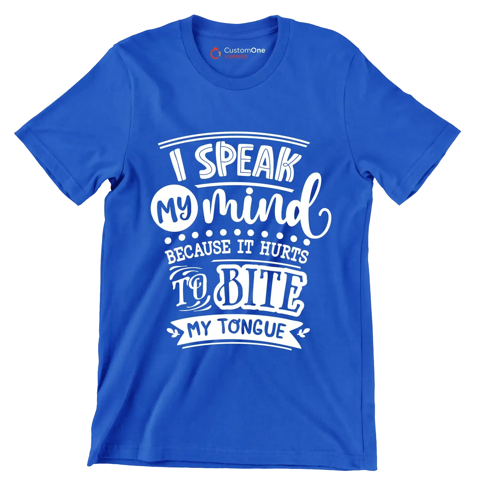 I speak my mind because it hurts to bite my tongue - Sarcasm Themed T-Shirt-Blue-S-Custom One Express