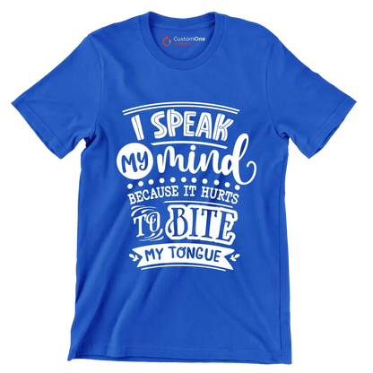 I speak my mind because it hurts to bite my tongue - Sarcasm Themed T-Shirt-Blue-S-Custom One Express
