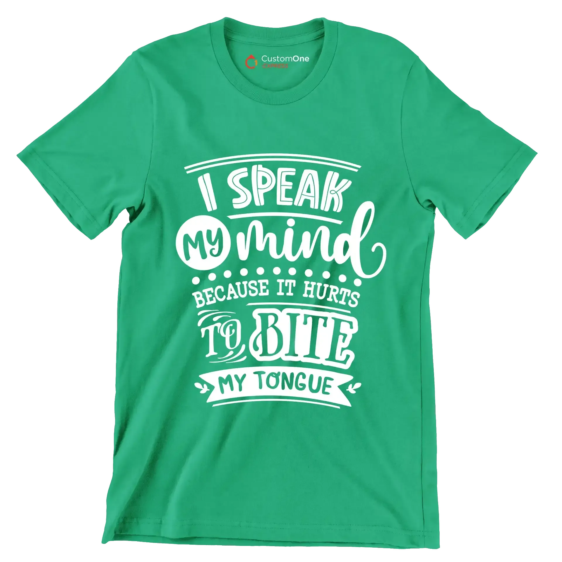 I speak my mind because it hurts to bite my tongue - Sarcasm Themed T-Shirt-Green-S-Custom One Express