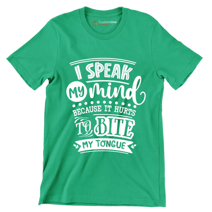 I speak my mind because it hurts to bite my tongue - Sarcasm Themed T-Shirt-Green-S-Custom One Express