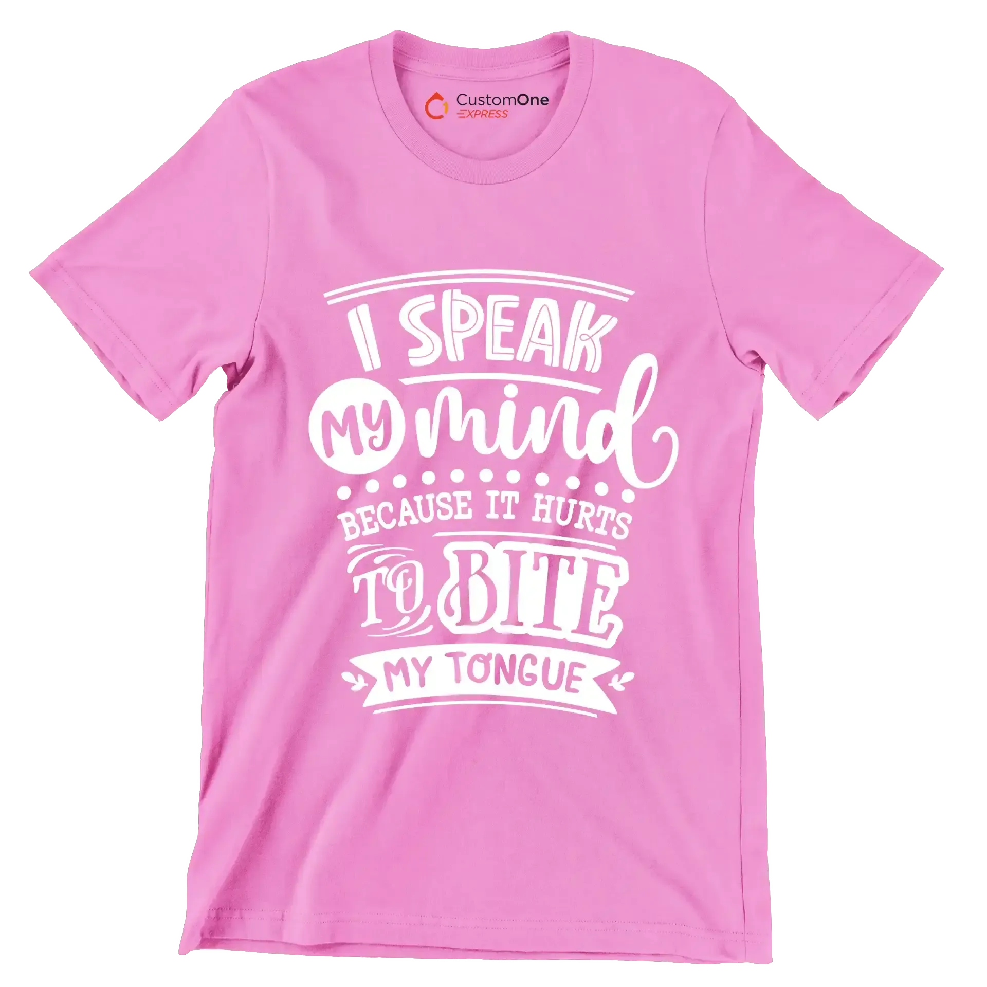 I speak my mind because it hurts to bite my tongue - Sarcasm Themed T-Shirt-Pink-S-Custom One Express