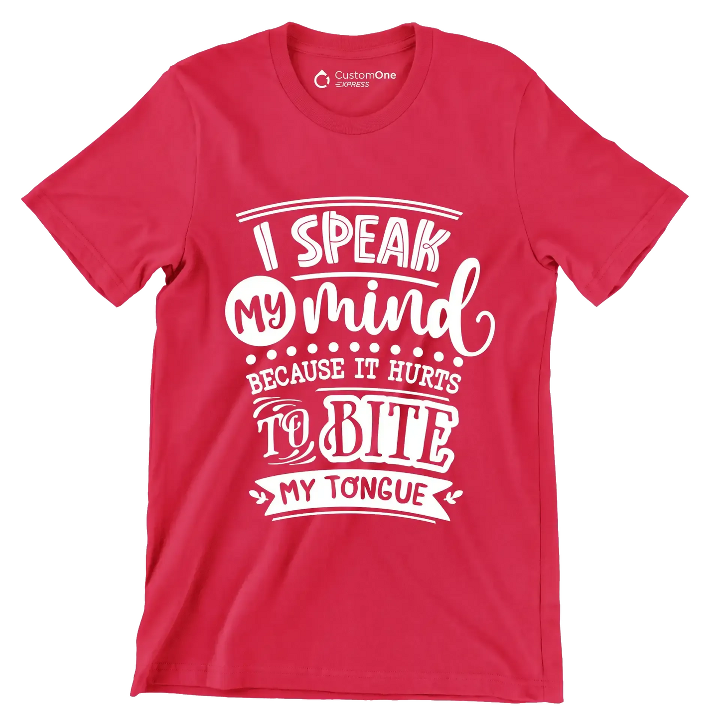 I speak my mind because it hurts to bite my tongue - Sarcasm Themed T-Shirt-Red-S-Custom One Express