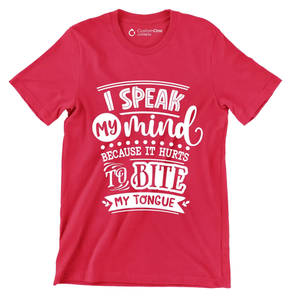 I speak my mind because it hurts to bite my tongue - Sarcasm Themed T-Shirt-Red-S-Custom One Express