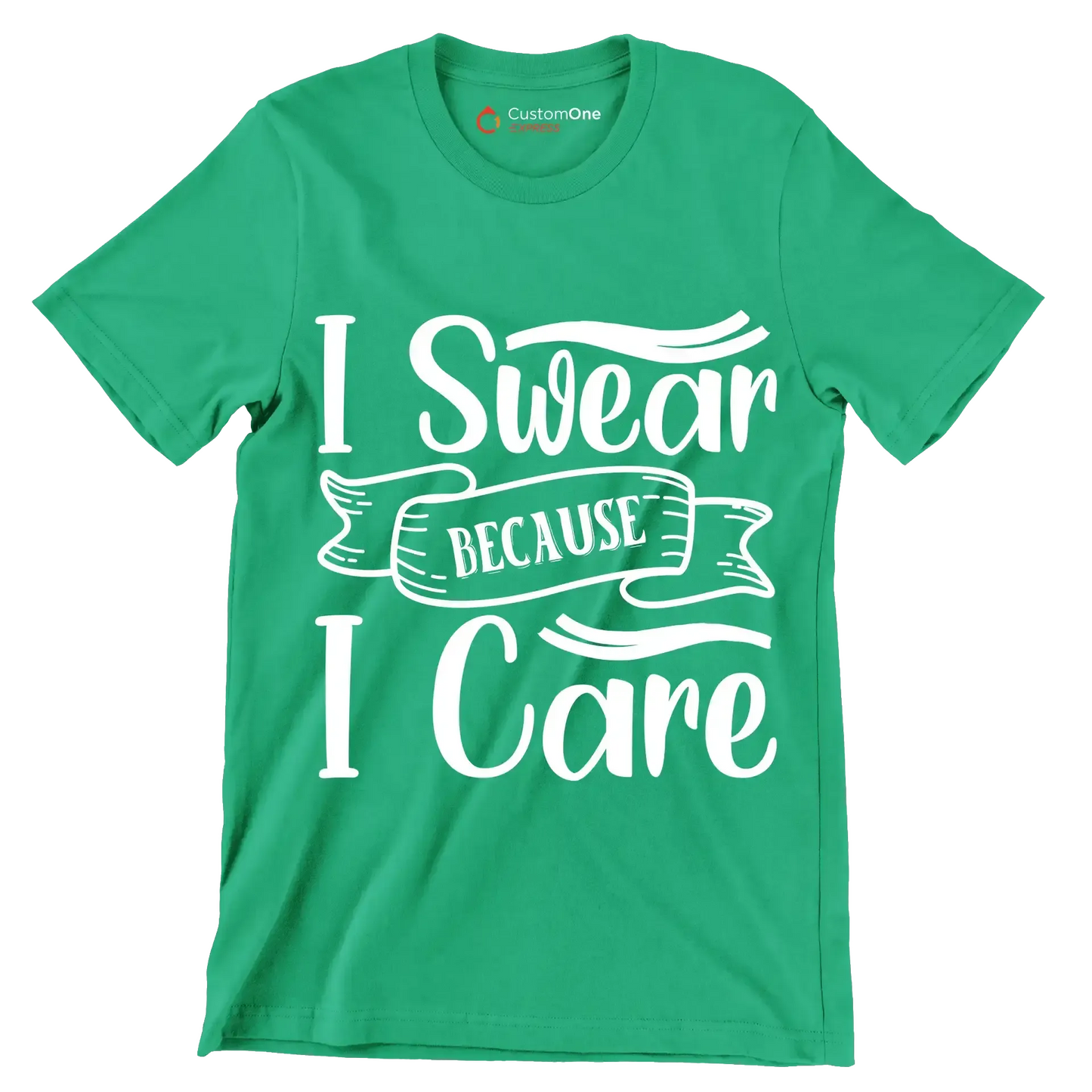 I swear because I care - Sarcasm Themed T-Shirt-Green-S-Custom One Express