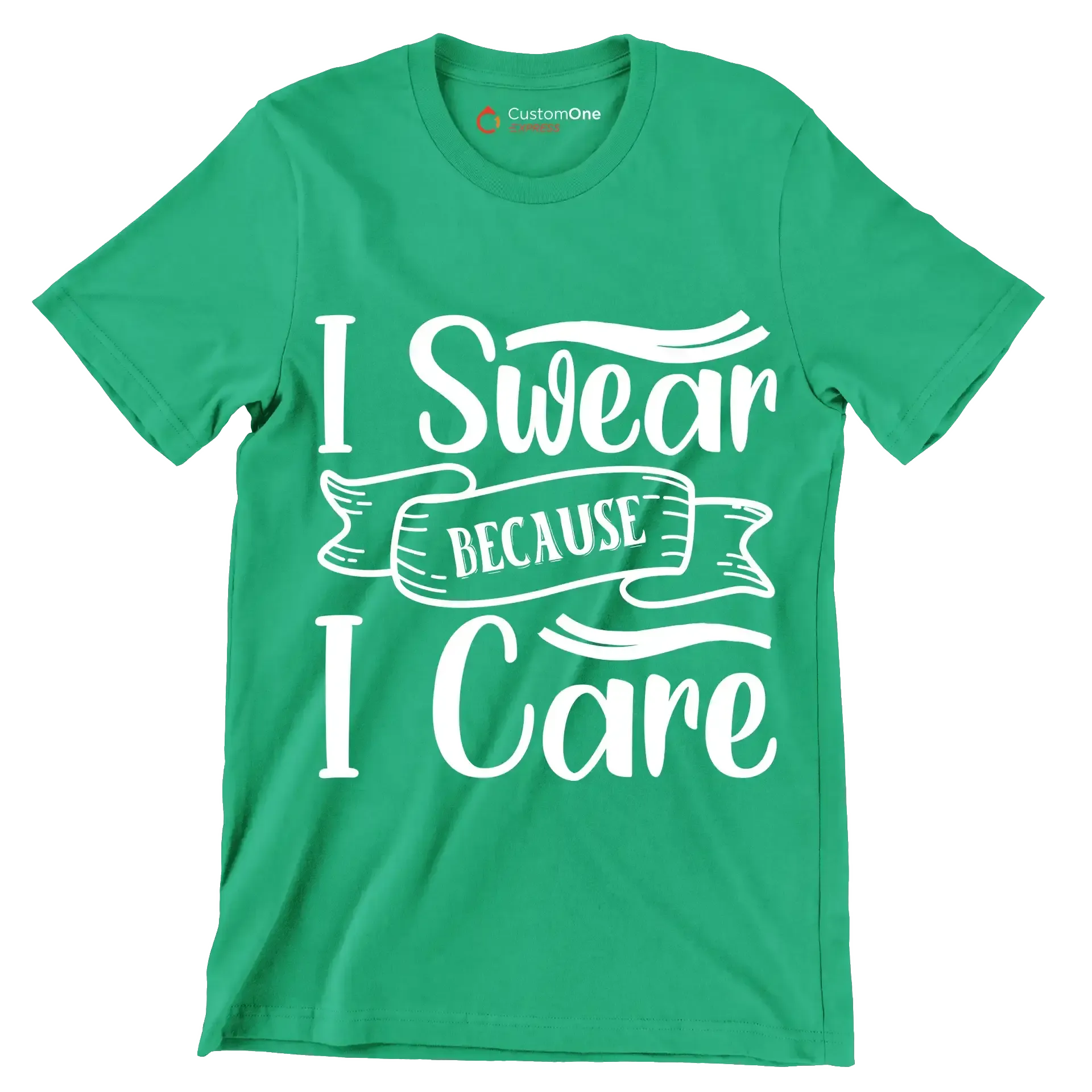 I swear because I care - Sarcasm Themed T-Shirt-Green-S-Custom One Express