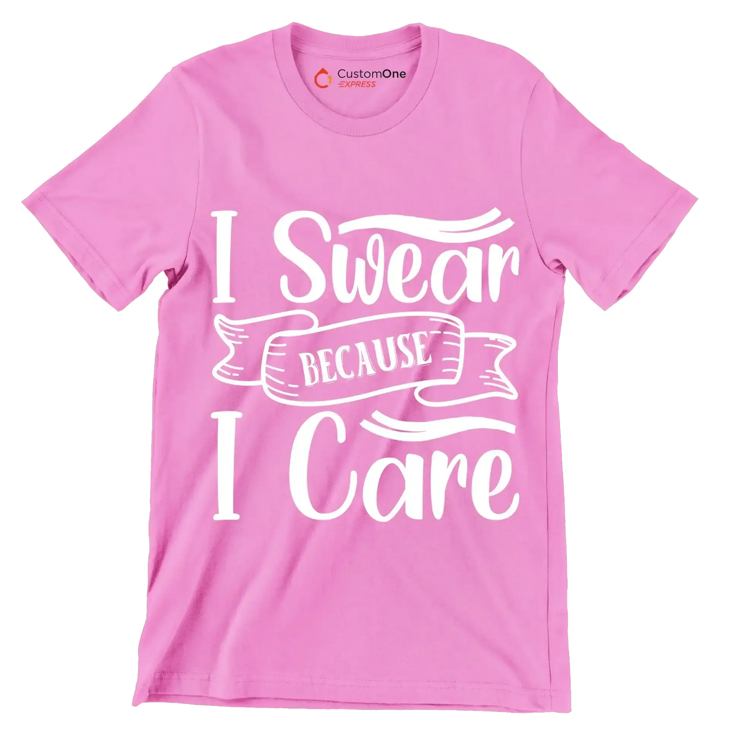 I swear because I care - Sarcasm Themed T-Shirt-Pink-S-Custom One Express