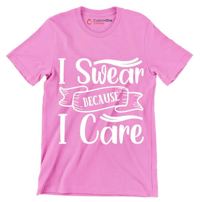 I swear because I care - Sarcasm Themed T-Shirt-Pink-S-Custom One Express