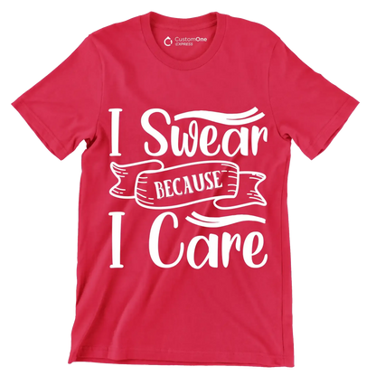 I swear because I care - Sarcasm Themed T-Shirt-Red-S-Custom One Express