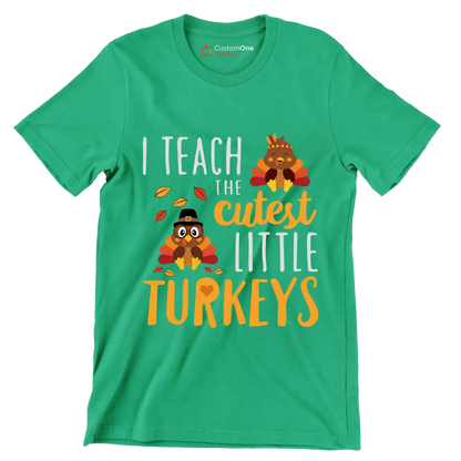 I teach the cutest little Turkeys - Thanksgiving Themed T-Shirt-Green-S-Custom One Express