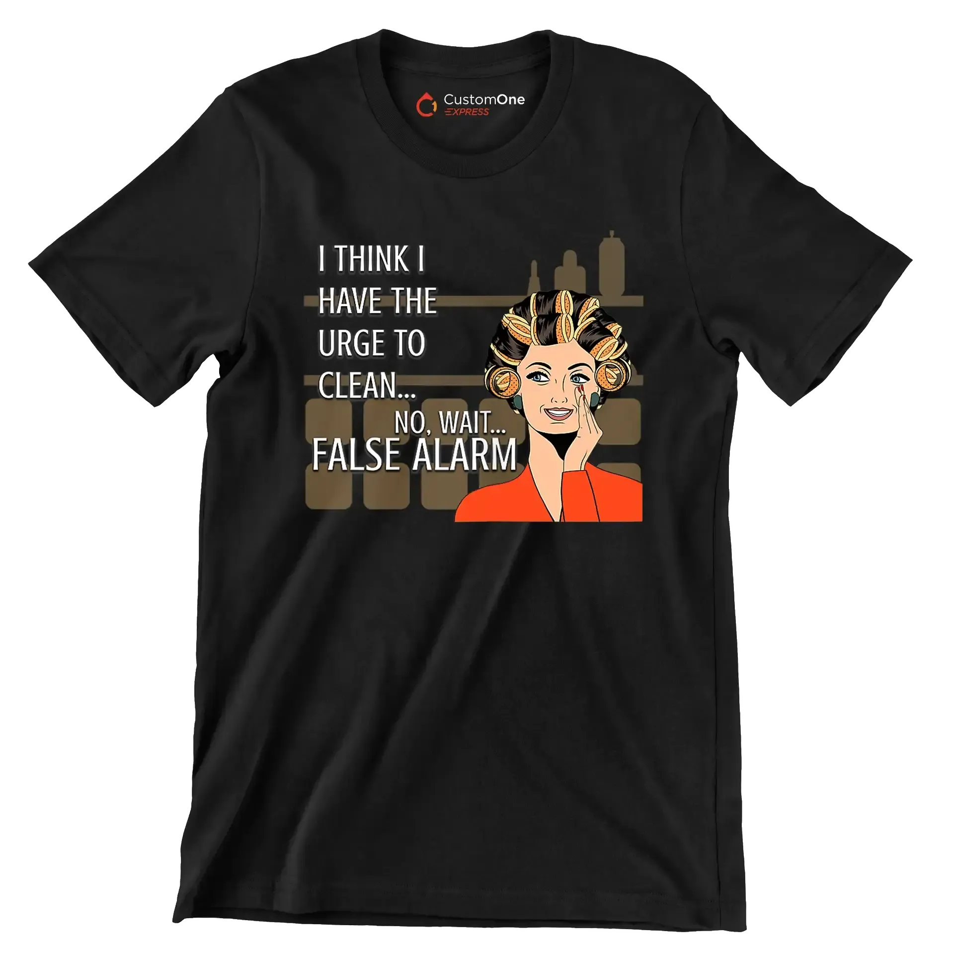 I think I have the urge to clean no, wait false alarm - Retro Themed T-Shirt-Black-S-Custom One Express