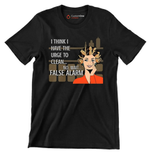 I think I have the urge to clean no, wait false alarm - Retro Themed T-Shirt-Black-S-Custom One Express