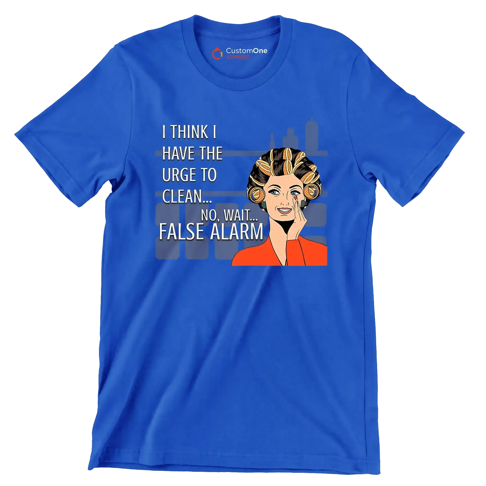 I think I have the urge to clean no, wait false alarm - Retro Themed T-Shirt-Blue-S-Custom One Express