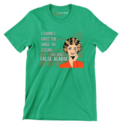 I think I have the urge to clean no, wait false alarm - Retro Themed T-Shirt-Green-S-Custom One Express