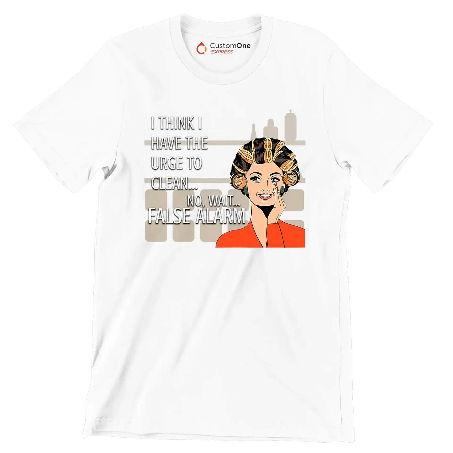 I think I have the urge to clean no, wait false alarm - Retro Themed T-Shirt-White-S-Custom One Express
