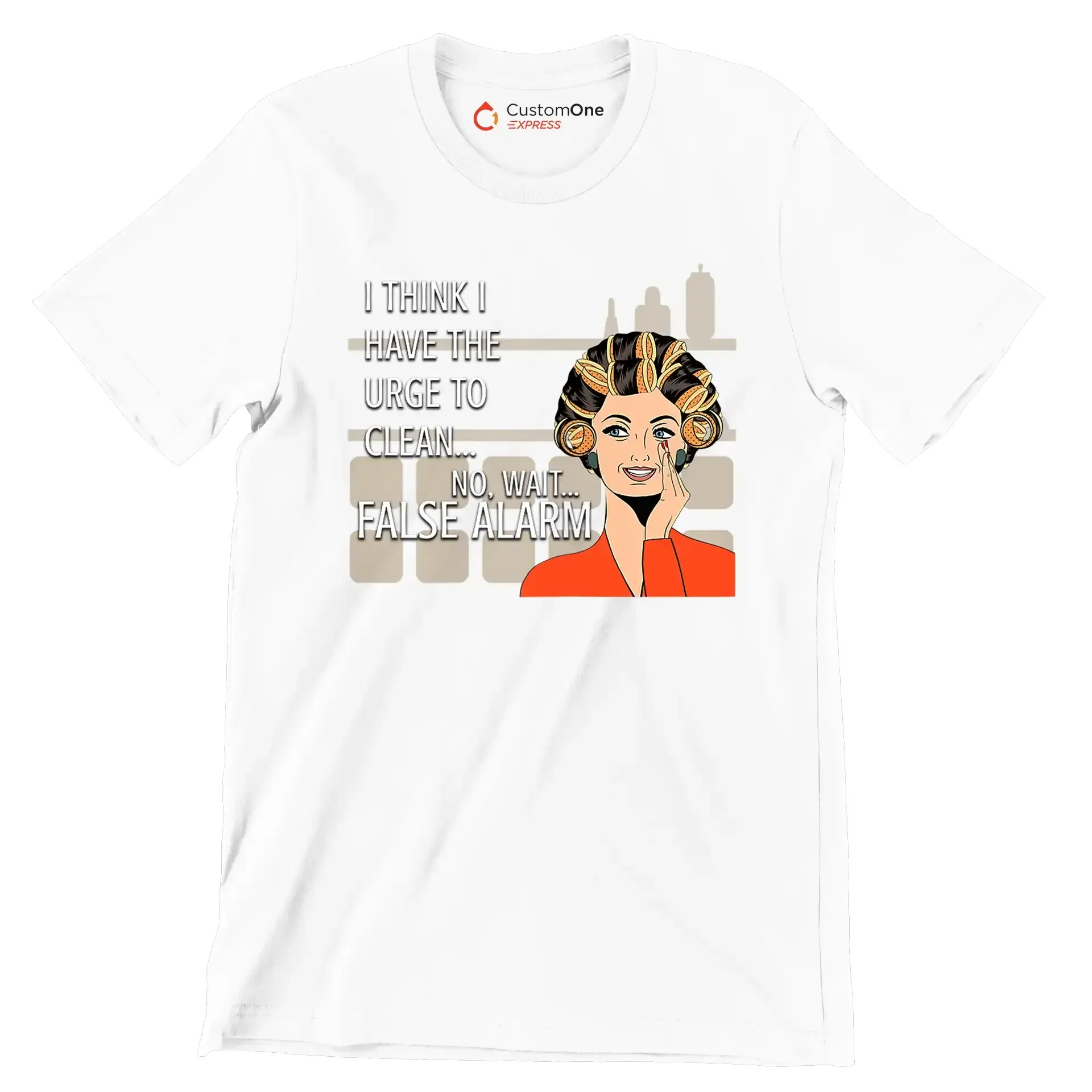 I think I have the urge to clean no, wait false alarm - Retro Themed T-Shirt-White-S-Custom One Express