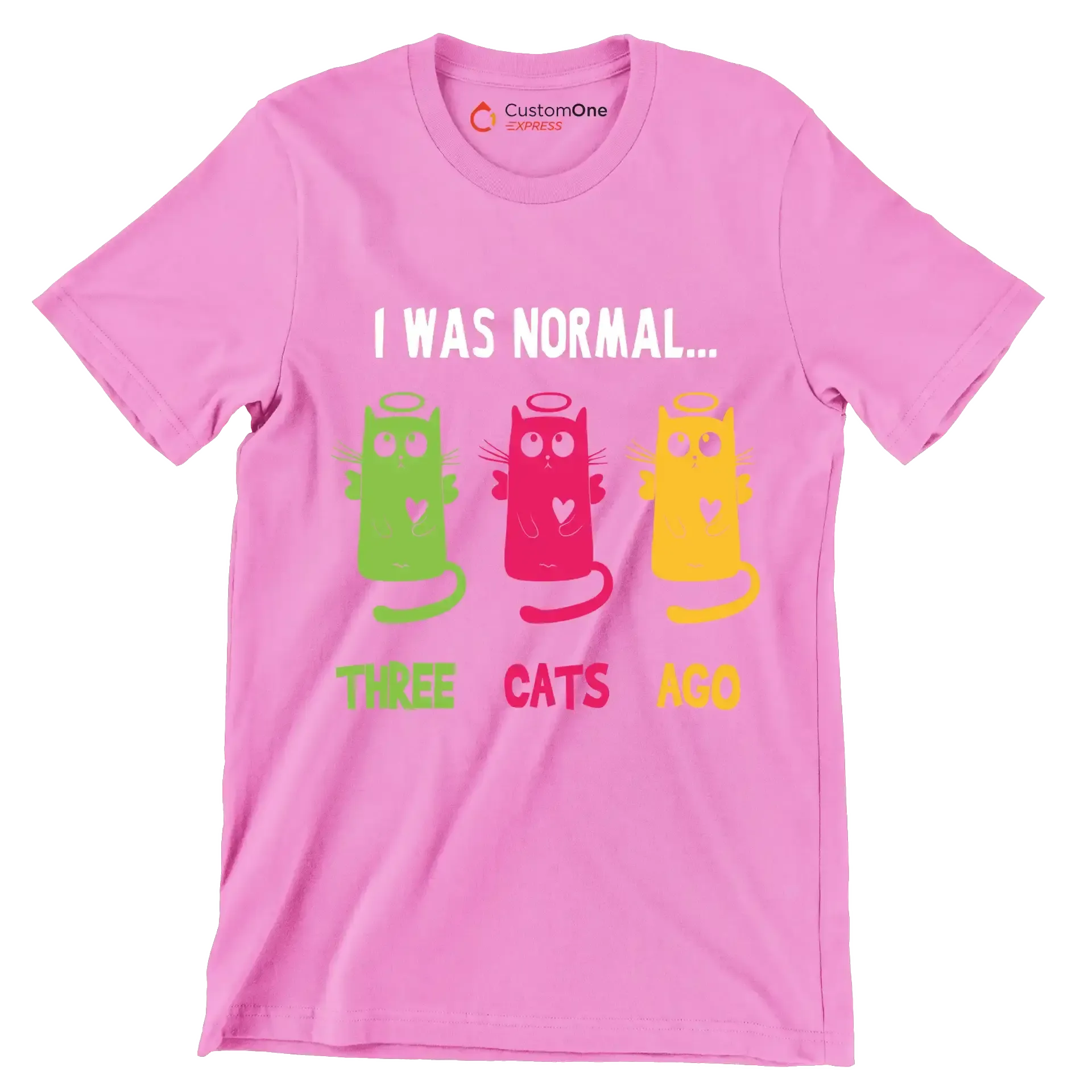 I was normal Three cats ago - Cat Themed T-Shirt-Pink-S-Custom One Express