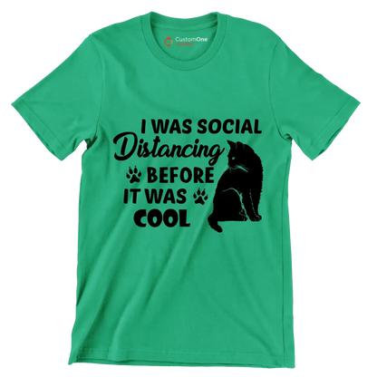 I was social distancing before it was cool - Cat Themed T-Shirt-Green-S-Custom One Express