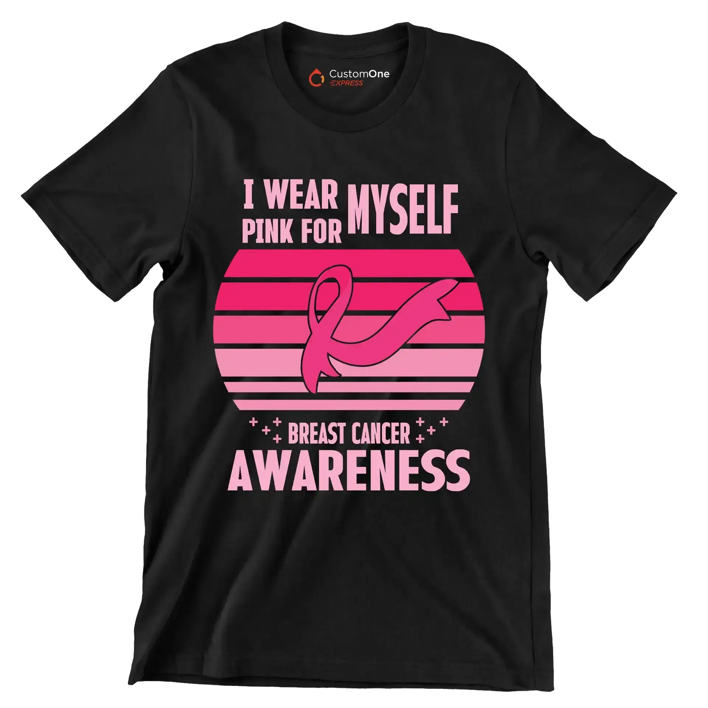 I wear myself pink for breast cancer awareness - Breast Cancer Awareness T-Shirt-Black-S-Custom One Express