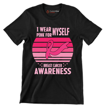 I wear myself pink for breast cancer awareness - Breast Cancer Awareness T-Shirt-Black-S-Custom One Express