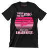 I wear myself pink for breast cancer awareness - Breast Cancer Awareness T-Shirt-Black-S-Custom One Express