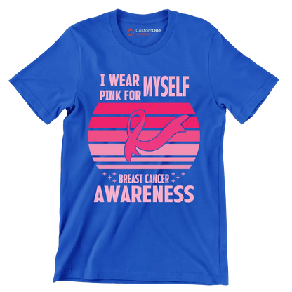 I wear myself pink for breast cancer awareness - Breast Cancer Awareness T-Shirt-Blue-S-Custom One Express