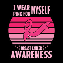 I wear myself pink for breast cancer awareness - Breast Cancer Awareness T-Shirt-Black-S-Custom One Express