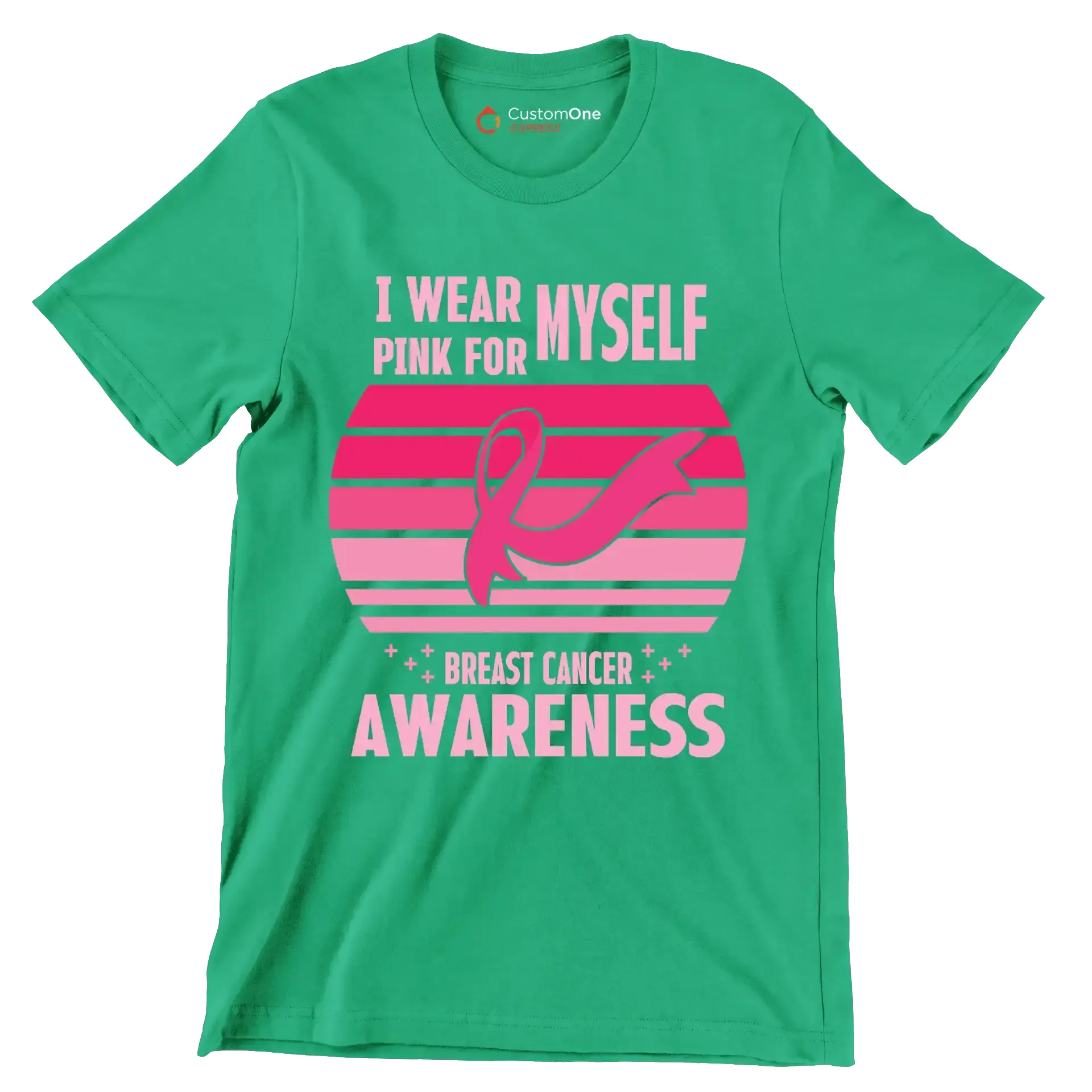I wear myself pink for breast cancer awareness - Breast Cancer Awareness T-Shirt-Green-S-Custom One Express