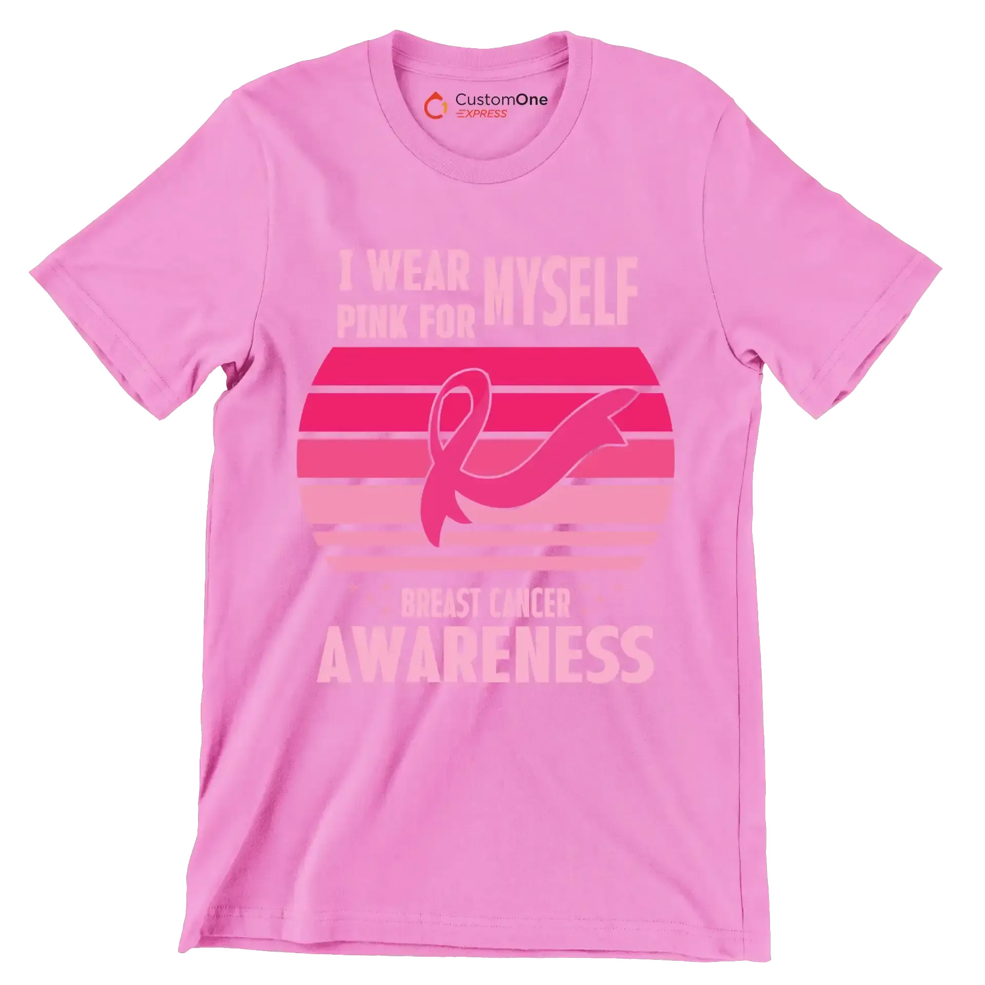 I wear myself pink for breast cancer awareness - Breast Cancer Awareness T-Shirt-Pink-S-Custom One Express