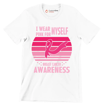 I wear myself pink for breast cancer awareness - Breast Cancer Awareness T-Shirt-White-S-Custom One Express