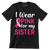 I wear pink for my sister - Breast Cancer Awareness T-Shirt-Black-S-Custom One Express