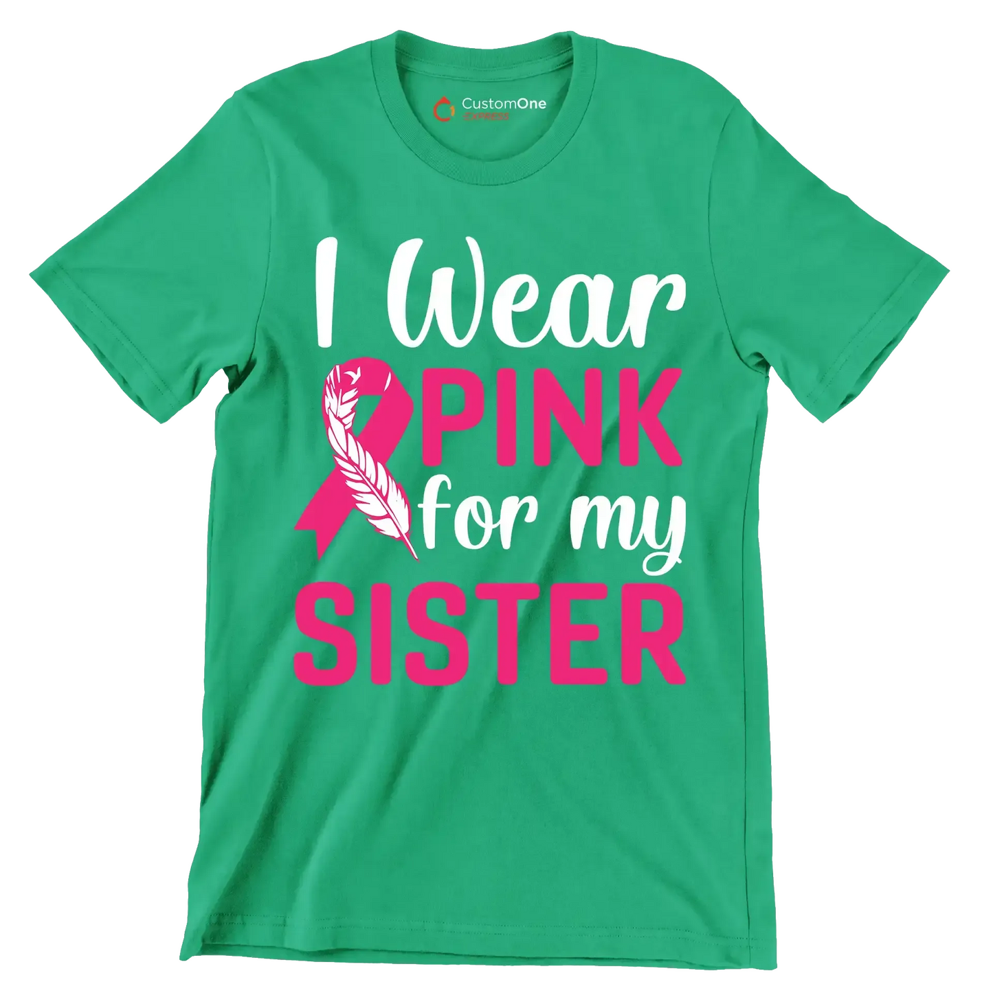 I wear pink for my sister - Breast Cancer Awareness T-Shirt-Green-S-Custom One Express