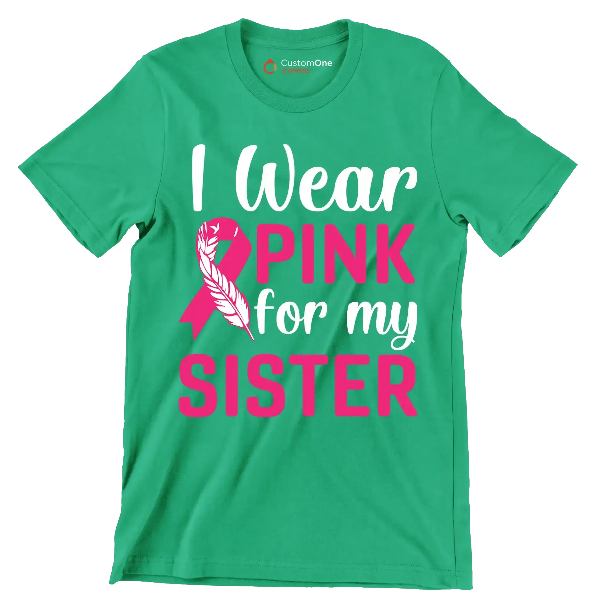 I wear pink for my sister - Breast Cancer Awareness T-Shirt-Green-S-Custom One Express
