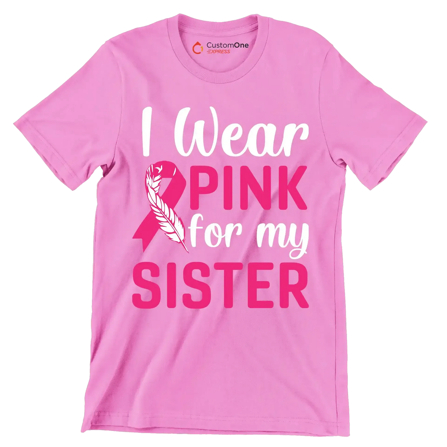 I wear pink for my sister - Breast Cancer Awareness T-Shirt-Pink-S-Custom One Express
