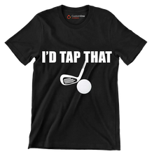 I'D TAP THAT - Golf Themed T-Shirt-Black-S-Custom One Express
