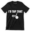 I'D TAP THAT - Golf Themed T-Shirt-Black-S-Custom One Express