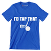 I'D TAP THAT - Golf Themed T-Shirt-Blue-S-Custom One Express