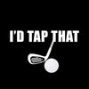 I'D TAP THAT - Golf Themed T-Shirt-Black-S-Custom One Express