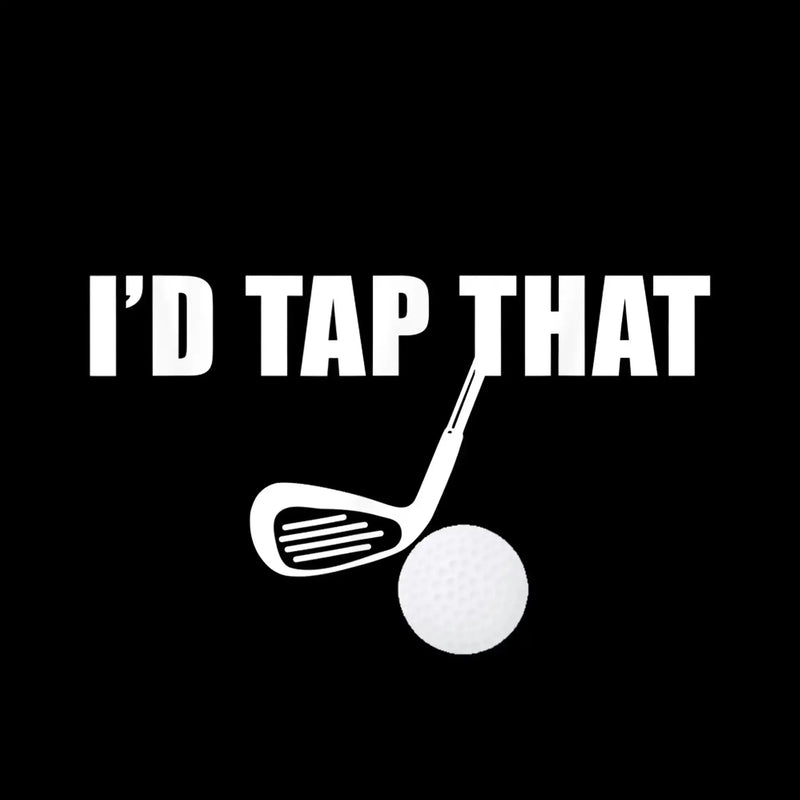 I'D TAP THAT - Golf Themed T-Shirt-Black-S-Custom One Express