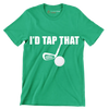 I'D TAP THAT - Golf Themed T-Shirt-Green-S-Custom One Express