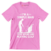 I'M A SIMPLE MAN I LIKE BOOBS AND PLAYING GOLF - Golf Themed T-Shirt-Pink-S-Custom One Express