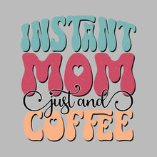 INSTANT MOM JUST AND COFFEE - Mother’s Day T-Shirt-Black-S-Custom One Express