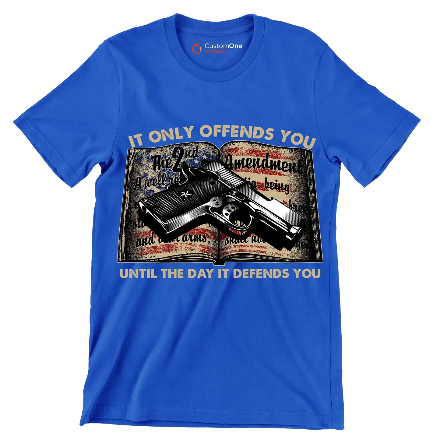 IT ONLY OFFENDS YOU UNTIL THE DAY IT DEFFENDS YOU - Veterans Themed T-Shirt-Blue-S-Custom One Express
