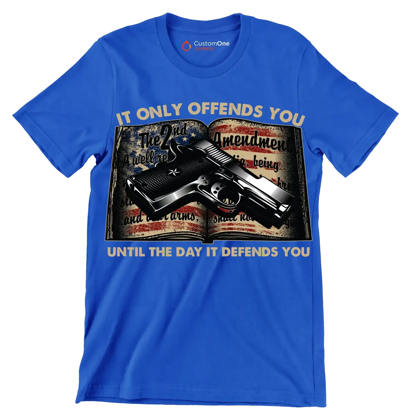 IT ONLY OFFENDS YOU UNTIL THE DAY IT DEFFENDS YOU - Veterans Themed T-Shirt-Blue-S-Custom One Express