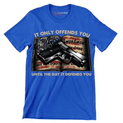 IT ONLY OFFENDS YOU UNTIL THE DAY IT DEFFENDS YOU - Veterans Themed T-Shirt-Blue-S-Custom One Express