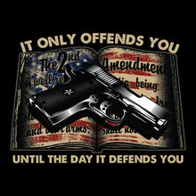 IT ONLY OFFENDS YOU UNTIL THE DAY IT DEFFENDS YOU - Veterans Themed T-Shirt-Black-S-Custom One Express