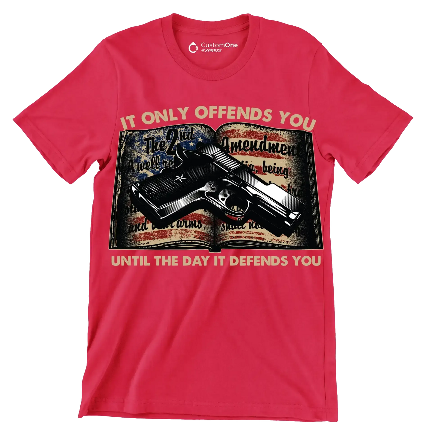 IT ONLY OFFENDS YOU UNTIL THE DAY IT DEFFENDS YOU - Veterans Themed T-Shirt-Red-S-Custom One Express