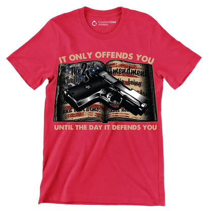 IT ONLY OFFENDS YOU UNTIL THE DAY IT DEFFENDS YOU - Veterans Themed T-Shirt-Red-S-Custom One Express