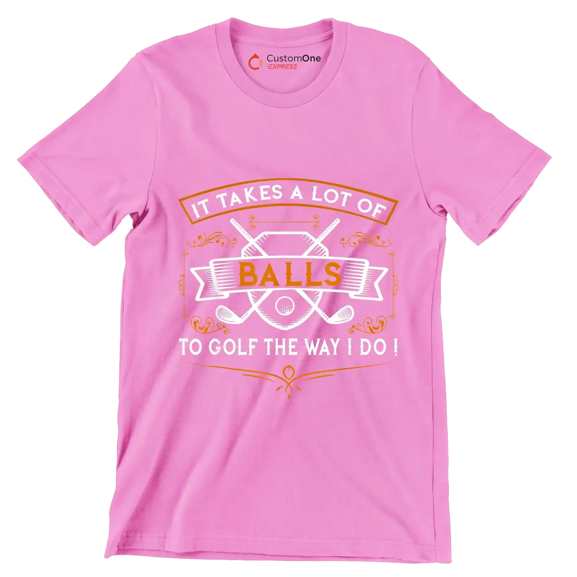 IT TAKES A LOT OF BALLS TO GOLF THE WAY I DO! - Golf Themed T-Shirt-Pink-S-Custom One Express