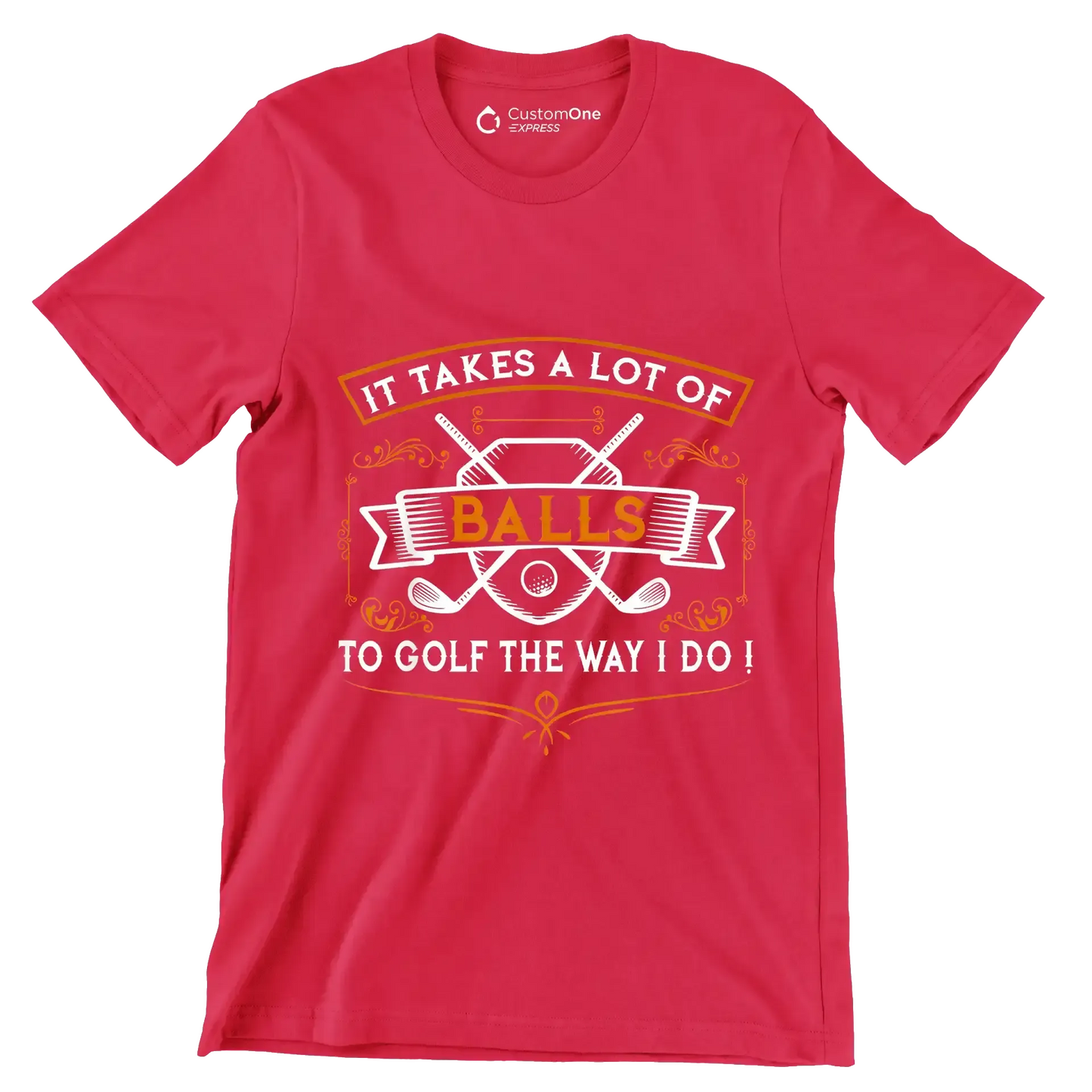 IT TAKES A LOT OF BALLS TO GOLF THE WAY I DO! - Golf Themed T-Shirt-Red-S-Custom One Express