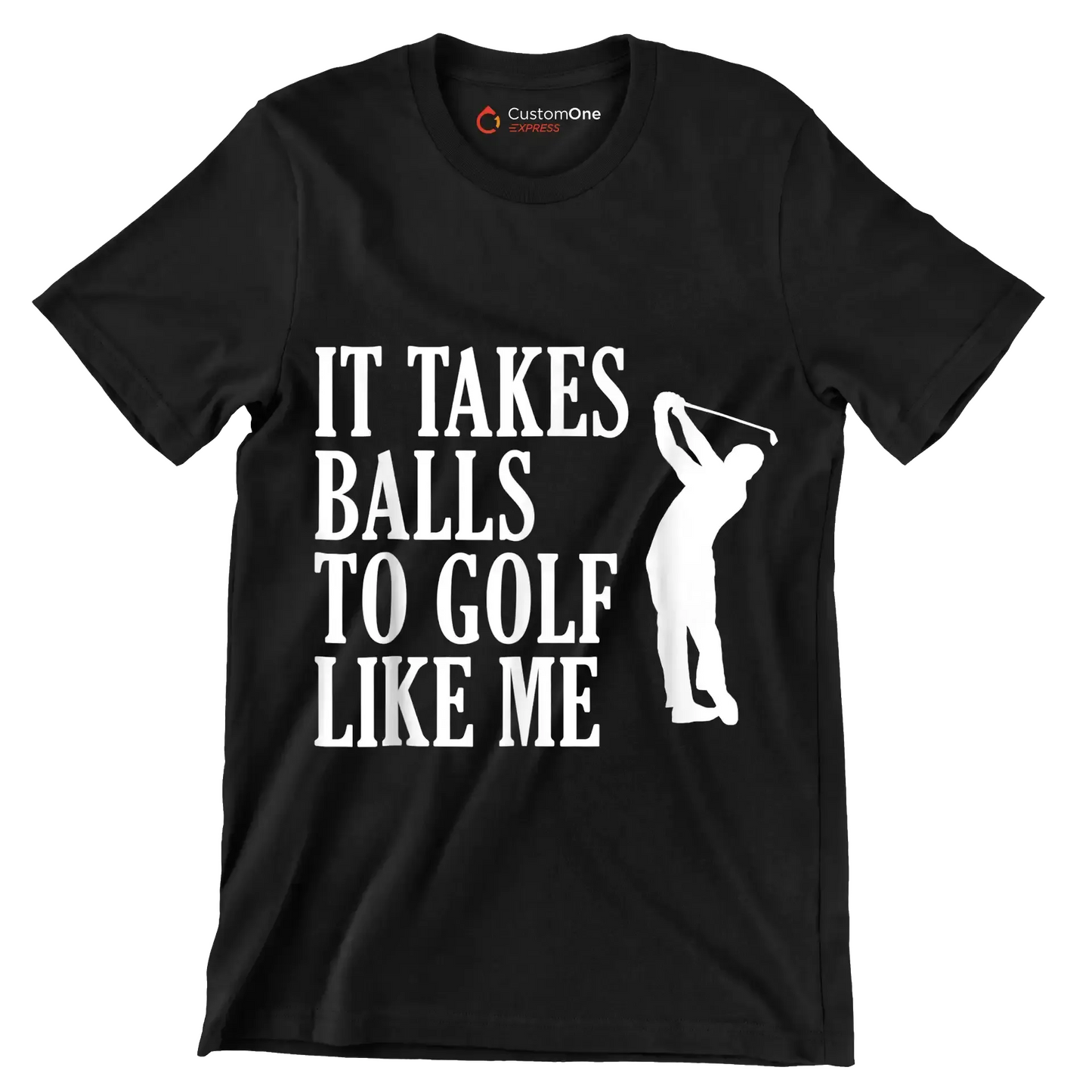 IT TAKES BALLS TO GOLF LIKE ME - Golf Themed T-Shirt-Black-S-Custom One Express